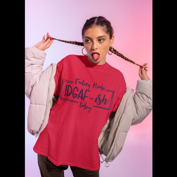 Feeling Kinda IDGAF-Ish today - Picture 1 of 3